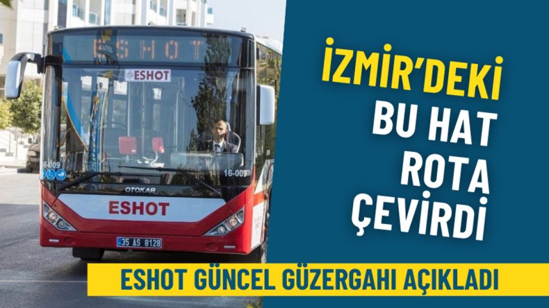 İzmir’deki Ulaşım Hatlarında Değişiklik: ESHOT Yeni Güzergahı Duyurdu