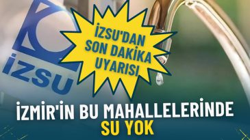 İZSU'dan Uyarı: İzmir'in Bazı Mahallelerinde Su Kesintisi