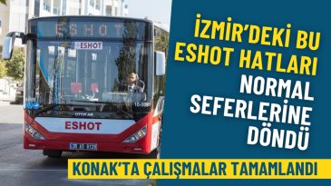 Konak&rsquo;ta &Ccedil;alışmalar Tamamlandı: İzmir&rsquo;deki ESHOT Hatları Normal Seferlerine D&ouml;nd&uuml;
