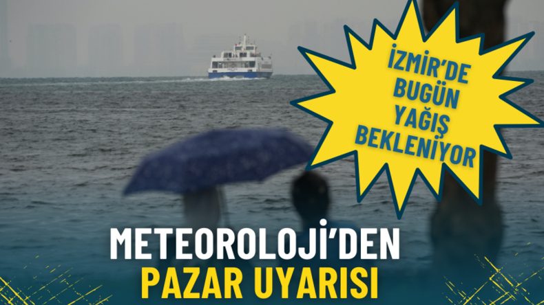 Meteoroloji'den Pazartesi Uyarısı: İzmir'de Yağış Bekleniyor