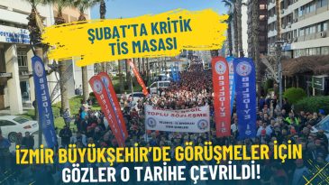 Şubat&rsquo;ta &Ouml;nemli TİS G&ouml;r&uuml;şmeleri: İzmir B&uuml;y&uuml;kşehir'deki İş&ccedil;iler İ&ccedil;in Tarihler Belirlendi