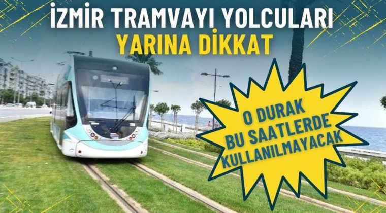 Tramvay Yolcularına &Ouml;nemli Duyuru: O Durağın Kullanımı S&uuml;reli Olarak Askıya Alındı
