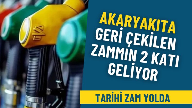Akaryakıta geri çekilen zammın 2 katı geliyor: Tarihi zam yolda