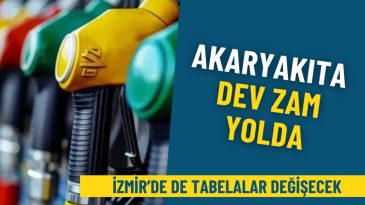 Akaryakıta rekor zam yolda: İzmir&rsquo;de de tabelalar değişecek