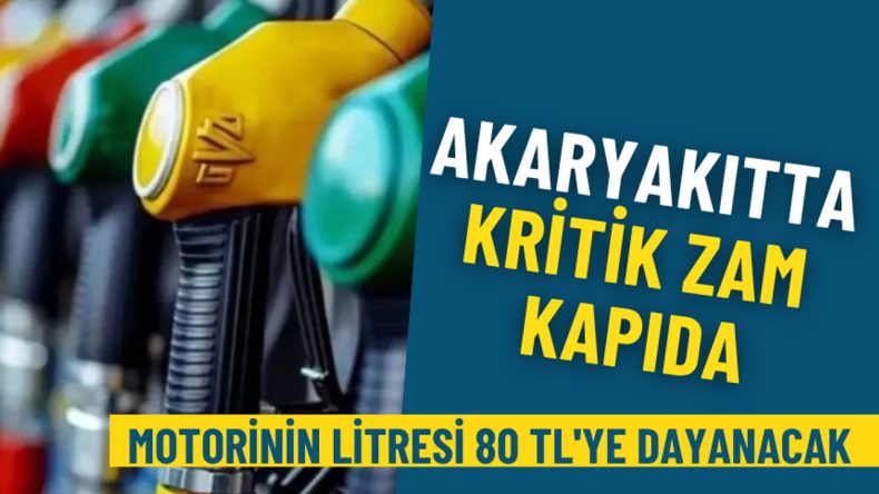 Akaryakıtta kritik zam kapıda: Motorinin litresi 80 TL'ye dayanacak