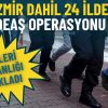 Bakanlık duyurdu: İzmir dahil 24 ilde kritik operasyon, 88 ş&uuml;pheli yakalandı