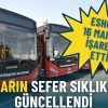 ESHOT 16 Mart&rsquo;ı işaret etti: Hatların sefer sıklıkları g&uuml;ncellendi