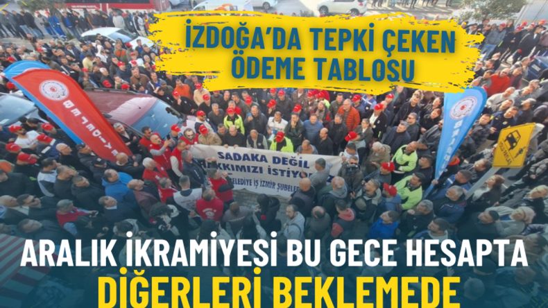 İZDOĞA’da Tepki Çeken Ödeme Tablosu: Aralık İkramiyesi Bu Gece Hesapta, Diğerleri Beklemede