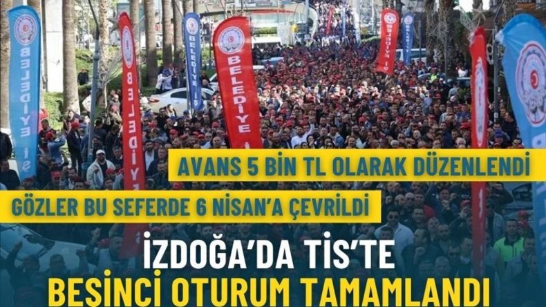 İZDOĞA’da TİS’te beşinci oturum tamamlandı: Avans 5 bin TL olarak düzenlendi, gözler bu sefer 6 Nisan'a çevrildi