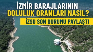 İzmir barajlarında son durum: Tahtalı, Bal&ccedil;ova, G&ouml;rdes… İZSU tek tek a&ccedil;ıkladı