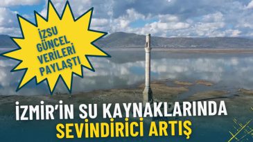 İzmir Barajlarındaki Doluluk Oranı Sevindiriyor: İZSU G&uuml;ncel Durumu A&ccedil;ıkladı