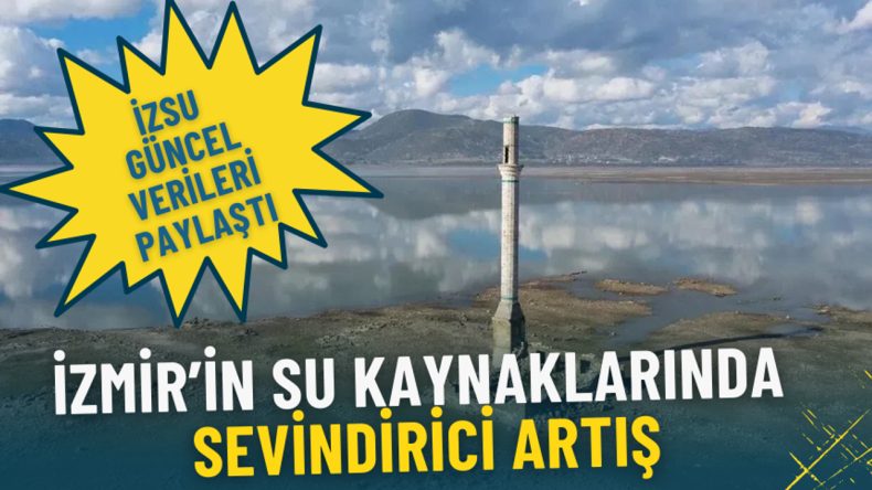 İzmir Barajlarındaki Doluluk Oranı Sevindiriyor: İZSU G&uuml;ncel Durumu A&ccedil;ıkladı