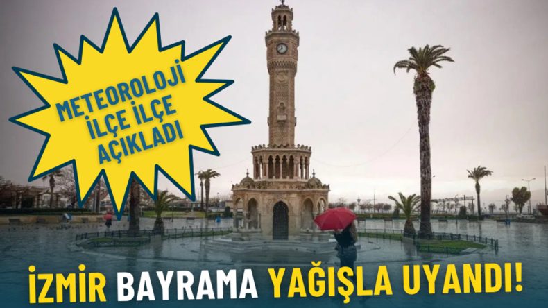 İzmir bayrama yağışla uyandı: Meteoroloji&rsquo;den il&ccedil;e il&ccedil;e uyarı geldi, sıcaklık 12 dereceye kadar d&uuml;şt&uuml;