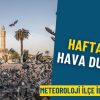 İzmir hafta sonu hava durumu: Meteoroloji il&ccedil;e il&ccedil;e a&ccedil;ıkladı