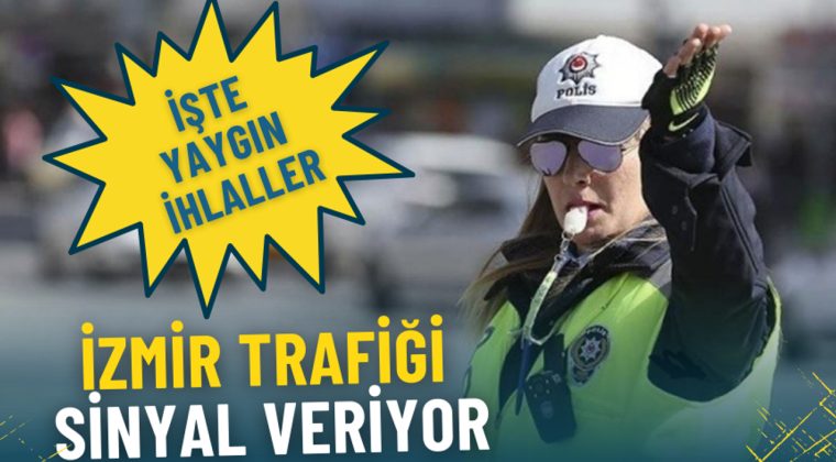 İzmir trafiği sinyal veriyor: İşte yaygın ihlaller