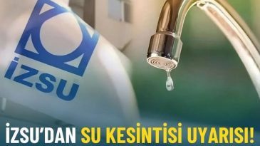 İzmir'in 8 il&ccedil;esinde sular kesilecek: İZSU mahalle mahalle a&ccedil;ıkladı