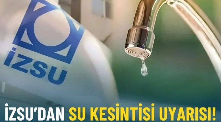 İzmir'in 8 il&ccedil;esinde sular kesilecek: İZSU mahalle mahalle a&ccedil;ıkladı