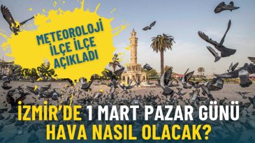 İzmir'de 1 Mart Pazar Hava Durumu A&ccedil;ıklandı