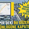 İzmir'deki Bu G&uuml;zergah 15 G&uuml;n S&uuml;reyle Kapatılıyor: Acil Durumlarda Ara&ccedil; Ge&ccedil;işine İzin Verilecek