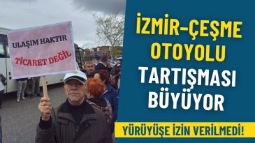 İzmir&ndash;&Ccedil;eşme otoyolu tartışması b&uuml;y&uuml;yor: Halkın yolu şirketlere devredilemez!