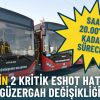 İzmir&rsquo;in 2 Kritik ESHOT Hattında G&uuml;zergah Değişikliği: Saat 20.00&rsquo;ye Kadar S&uuml;recek