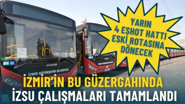İzmir&rsquo;in Bu G&uuml;zergahında İZSU &Ccedil;alışmaları Tamamlandı: 4 ESHOT Hattı Eski Rotasına D&ouml;necek