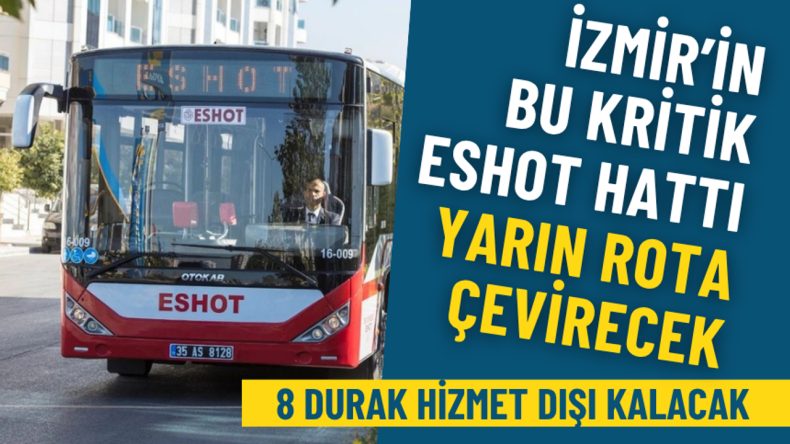 İzmir’in bu kritik ESHOT hattı yarın rota çevirecek: 8 durak hizmet dışı kalacak