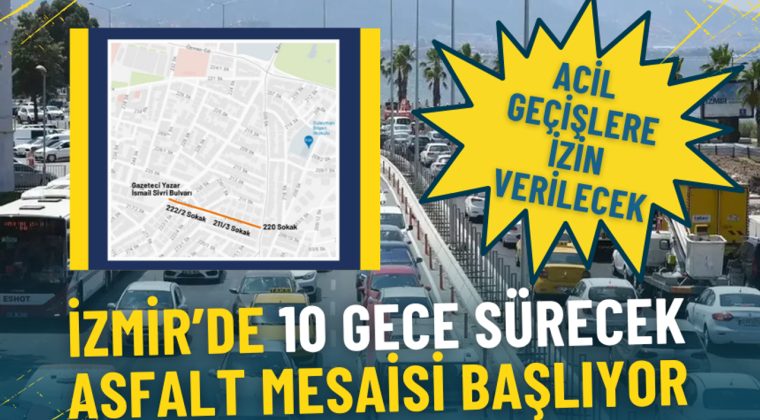 İzmir&rsquo;de 10 gece s&uuml;recek asfalt mesaisi başlıyor: Bu g&uuml;zergah trafiğe kapatılıyor, acil ge&ccedil;işlere izin verilecek