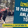 İzmir&rsquo;de 18 Mart&rsquo;ta anlamlı t&ouml;ren: &Ccedil;anakkale Zaferi&rsquo;nin 111. yılı anıldı