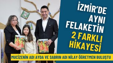 İzmir&rsquo;de aynı felaketin 2 farklı hikayesi: Mucizenin adı Ayda ve sabrın adı Nilay &Ouml;ğretmen buluştu