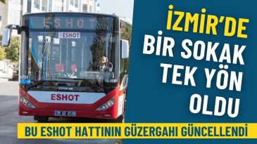 İzmir&rsquo;de Bir Sokak Tek Y&ouml;n Oldu: Bu ESHOT Hattının G&uuml;zergahı G&uuml;ncellendi