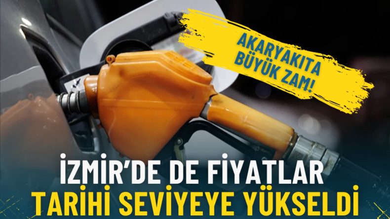İzmir&rsquo;de de fiyatlar tarihi seviyeye y&uuml;kseldi: Akaryakıta b&uuml;y&uuml;k zam!