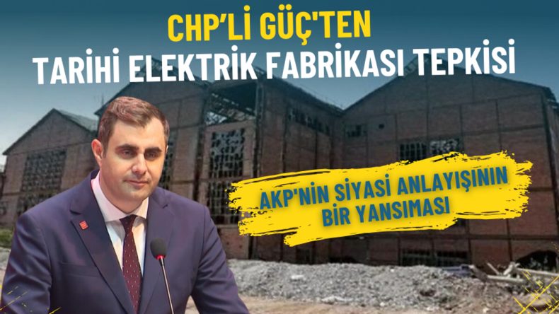 İzmir&rsquo;de Elektrik Fabrikası alanına ilişkin imar planı değişikliğine CHP&rsquo;li G&uuml;&ccedil;'ten tepki!