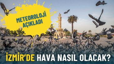 İzmir&rsquo;de hava nasıl olacak? Meteoroloji il&ccedil;e il&ccedil;e a&ccedil;ıkladı