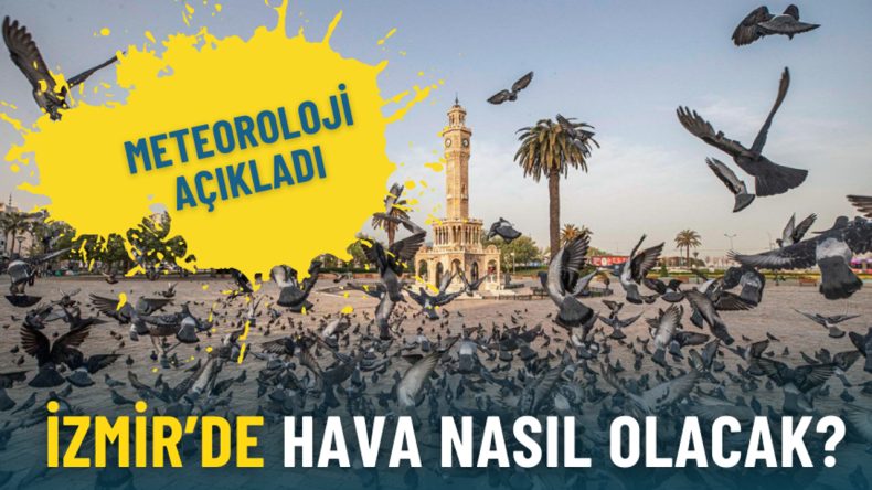 İzmir&rsquo;de hava nasıl olacak? Meteoroloji il&ccedil;e il&ccedil;e a&ccedil;ıkladı