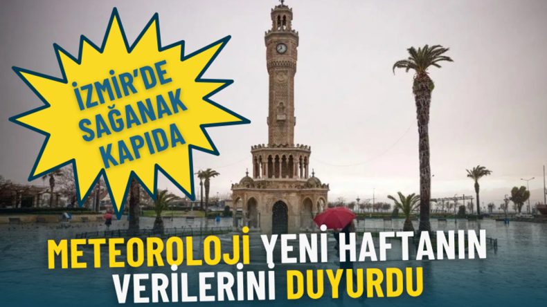 İzmir&rsquo;de sağanak kapıda: Meteoroloji yeni haftanın verilerini duyurdu