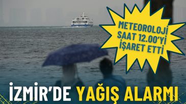 İzmir&rsquo;de yağış alarmı: Meteoroloji saat 12.00&rsquo;yi işaret etti