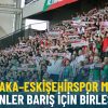 Karşıyaka&ndash;Eskişehirspor ma&ccedil;ında trib&uuml;nler barış i&ccedil;in birleşecek