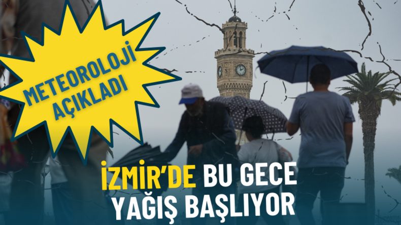 Meteoroloji açıkladı: İzmir’de bu gece yağış başlıyor