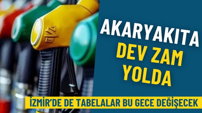 Akaryakıta dev zam yolda: İzmir&rsquo;de de tabelalar bu gece değişecek