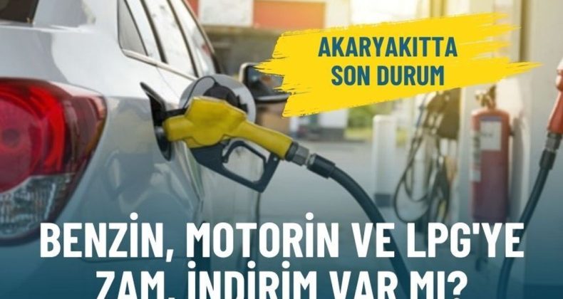 Akaryakıtta son durum: Benzin, motorin ve LPG'ye zam, indirim var mı?
