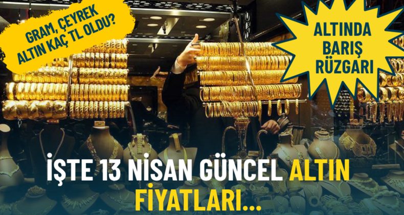 Altında barış r&uuml;zgarı: İşte 14 Nisan g&uuml;ncel altın fiyatları…