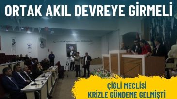 &Ccedil;iğli Meclisi krizle g&uuml;ndeme gelmişti: Ortak akıl devreye girmeli