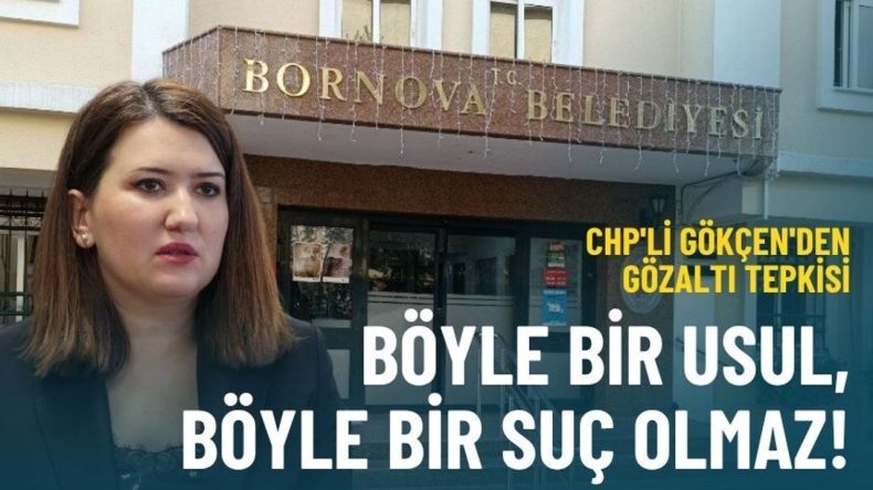 CHP'li G&ouml;k&ccedil;en'den g&ouml;zaltı tepkisi: B&ouml;yle bir usul, b&ouml;yle bir su&ccedil; olmaz!