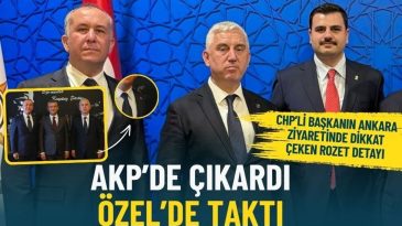 CHP&rsquo;li başkanın Ankara ziyaretinde dikkat &ccedil;eken rozet detayı: AKP&rsquo;de &ccedil;ıkardı, &Ouml;zel&rsquo;de taktı