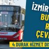 ESHOT Duyurdu: İzmir&rsquo;deki Bu Hat Bug&uuml;n Rota &Ccedil;evirdi, 4 Durak Hizmet Dışı Kaldı