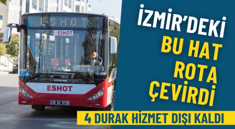 ESHOT Duyurdu: İzmir&rsquo;deki Bu Hat Bug&uuml;n Rota &Ccedil;evirdi, 4 Durak Hizmet Dışı Kaldı