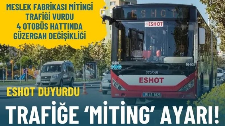 ESHOT Duyurdu: Trafiğe Miting Ayarı!