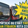ESHOT&rsquo;tan kritik duyuru: İzmir&rsquo;deki bu 2 hat yarın 09.00&rsquo;dan itibaren farklı g&uuml;zergah kullanacak