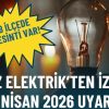 Gediz Elektrik&rsquo;ten İzmir&rsquo;e 26 Nisan 2026 uyarısı: 8 il&ccedil;ede kesinti var!